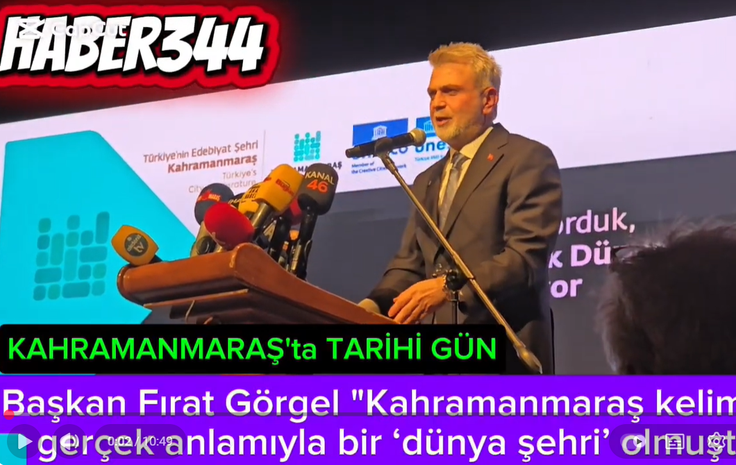 Kahramanmaraş BŞB Başkan Fırat Görgel "Kahramanmaraş bir‘dünya şehri’olmuştur"